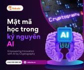 Mật mã học trong kỷ nguyên AI: Bảo vệ dữ liệu của bạn trước những kẻ tấn công thông minh