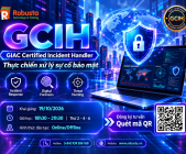 GCIH — Chứng chỉ xử lý sự cố bảo mật: tư duy tấn công, bản lĩnh phòng thủ