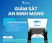 Giám Sát An Ninh Mạng – Nâng cao năng lực phát hiện, cảnh báo và ứng phó sự cố cho đội ngũ IT