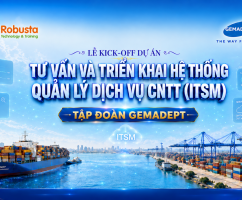 Tập đoàn Gemadept khởi động dự án ITSM cùng Robusta và các đối tác quốc tế: Bước tiến chiến lược trong quản trị dịch vụ CNTT