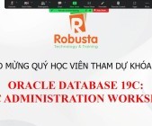 Robusta khai giảng khóa "Oracle Database 19c: RAC Administration Workshop"