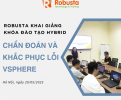 Robusta Hà Nội khai giảng khóa đào tạo "Chẩn đoán và khắc phục lỗi vSphere" 