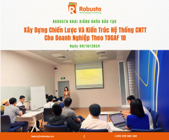 Robusta khai giảng khóa đào tạo "Xây dựng chiến lược và kiến trúc hệ thống CNTT cho doanh nghiệp theo TOGAF 10" cho một ngân hàng lớn tại TP. Hồ Chí Minh