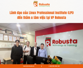 Lãnh đạo của Linux Professional Institute (LPI) đến thăm và làm việc tại Văn phòng Robusta