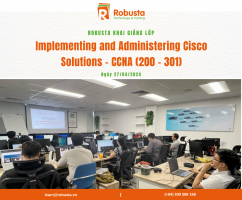 Robusta phối hợp với Doanh nghiệp tại Tp. Thủ Đức khai giảng khóa "Implementing and Administering Cisco Solutions – CCNA (200-301)"
