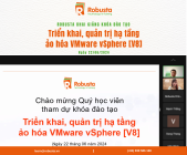 Robusta khai giảng khóa đào tạo "Triển khai, quản trị hạ tầng ảo hóa VMware vSphere [V8]" 