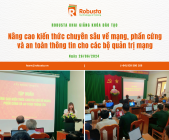 Robusta khai giảng khóa đào tạo "Nâng cao kiến thức chuyên sâu về mạng, phần cứng và an toàn thông tin trên môi trường ảo hóa" tại Đơn vị Tỉnh Ủy