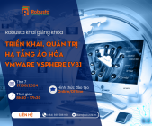 Làm chủ công nghệ ảo hóa với khóa đào tạo Triển khai, quản trị hạ tầng ảo hóa VMware vSphere [V8] tại Robusta