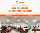Robusta tổ chức khóa đào tạo chuyên sâu "Phân Tích Giám Sát Vận Hành Trung Tâm An Ninh" cho khối Ngân hàng