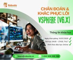 Từ Triển Khai, Quản Trị đến Vận Hành, Mở Rộng và Chẩn Đoán Lỗi VMware vSphere
