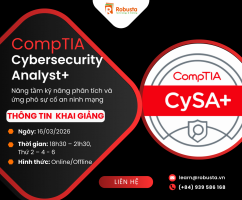 Khóa học CompTIA CySA+ tại Robusta – Nâng tầm kỹ năng phân tích và ứng phó sự cố an ninh mạng