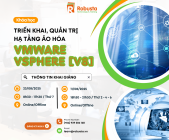Làm chủ công nghệ ảo hóa với khóa đào tạo Triển khai, quản trị hạ tầng ảo hóa VMware vSphere [V8] tại Robusta