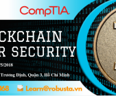 Robusta và CompTIA phối hợp tổ chức hội thảo miễn phí với chuyên đề “Blockchain & Cyber Security”